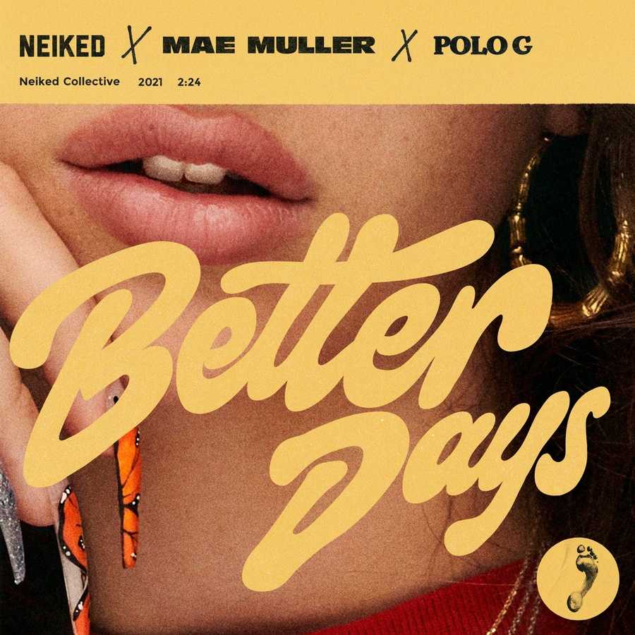 Neiked ft. Mae Muller & Polo G - Better Days